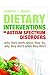 Dietary Interventions in Autism Spectrum Disorders: Why They Work When They Do, Why They Don't When They Don't