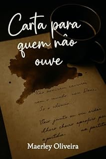 Livro CARTA PARA QUEM NÃO OUVE: De tanto não ser ouvida, ela se fez ausência.