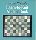 Barbara Walker's Learn-To-Knit Afghan Book, Walker, Barbara G., 0684136813