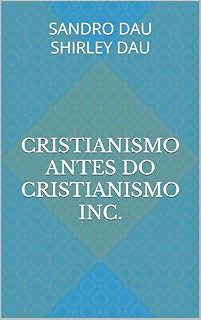 Livro Cristianismo Antes do Cristianismo Inc.