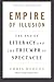 Empire of Illusion: The End of Literacy and the Triumph of Spectacle - Book by Chris Hedges