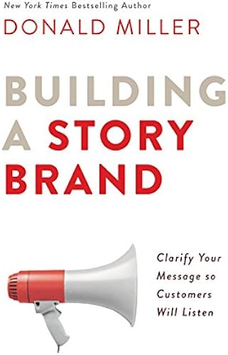 Download Building a Storybrand: Clarify Your Message So Customers Will Listen PDF