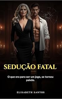 Livro Sedução Fatal : Quando a paixão se transforma em armadilha