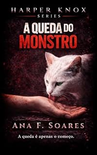 Livro #3 - A Queda do Monstro: Slow-burn Dark Romance - Edição 2 (HARPER KNOX SERIES - Português Livro 5)