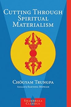 Cutting Through Spiritual Materialism by [Trungpa, Chogyam]