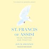 St. Francis of Assisi: His Life, Teachings, and