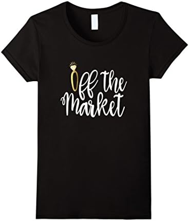 Women's Funny Bride To Be Shirt Engaged Off The Market Wedding Gift Small Black