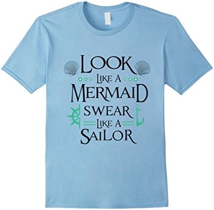 Men's Look Like A Mermaid Swear Like A Sailor T Shirt 2XL Baby Blue