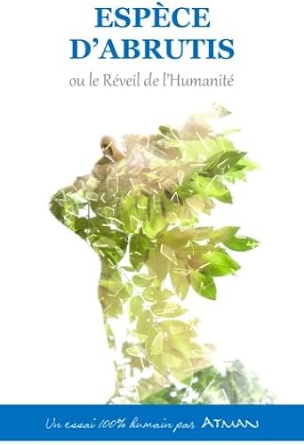 Download ESPÈCE D'ABRUTIS ou le Réveil de l'Humanité PDF