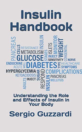 Insulin Handbook: Understanding the Role and Effects of Insulin in Your Body Insulin Handbook: Understanding the Role and Effects of Insulin in Your Body