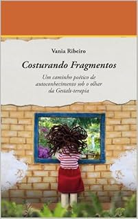 Livro Costurando Fragmentos: Um caminho poético de autoconhecimento sob o olhar da Gestalt-terapia