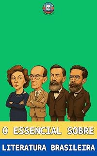 O Essencial sobre Literatura Brasileira: Guia Completo para ENEM e Vestibulares (O essencial para vestibulares)