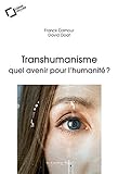 Transhumanisme : quel avenir pour l'humanité ? (Idées reçues grand angle) (French Edition) by 