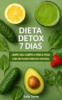 Livro Dieta Detox 7 Dias: Limpe seu corpo e perca peso com um plano simples e natural