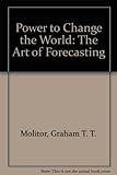 Image de Power to Change the World: The Art of Forecasting