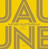 Jaune : Histoire d'une couleur by 