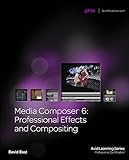 Media Composer 6: Professional Effects and Compositing (Avid Learning Series: Profession Certificati