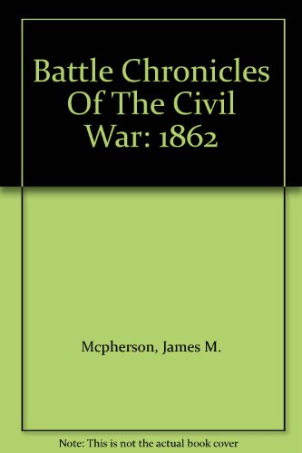 Battle Chronicles Of The Civil War: 1862 1559050225 Book Cover
