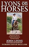 Lyons on Horses: John Lyons' Proven Conditioned-Response Training Program