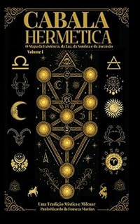 Livro Cabala Hermética - O Mapa da Existência da Luz da Sombra e da Ascensão: Cabala Hermética (Cabala Hermética - O Mapa da Existência, da Luz, da Sombra e da Ascensão Livro 1)
