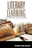 Literary Learning: Teaching the English Major (Scholarship of Teaching and Learning) by Sherry Lee Linkon