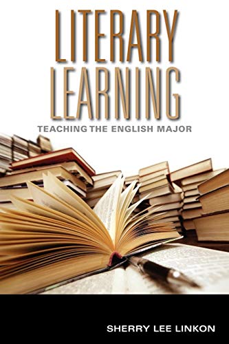 Literary Learning: Teaching the English Major (Scholarship of Teaching and Learning) by Sherry Lee Linkon