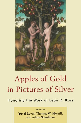 Apples of Gold in Pictures of Silver: Honoring the Work of Leon R. Kass