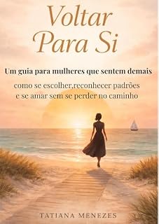 Livro Voltar Para Si: Um guia para mulheres que sentem demais: como se escolher, reconhecer padrões e se amar sem se perder no caminho