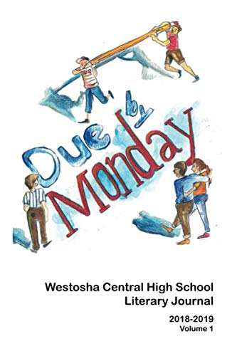 Photo 1 of Due by Monday: Westosha Central High School Literary Journal (Volume 1: Color Edition)