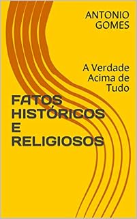 Livro FATOS HISTÓRICOS E RELIGIOSOS: A Verdade Acima de Tudo