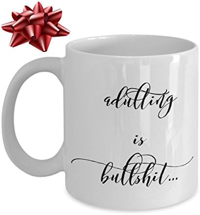 Funny Mug For Anyone - Adulting Is Bullshit - Unique Coffee Cup - Perfect Novelty Gift Idea For Family And Friends - 11 OZ - Made With Best Quality Ceramic