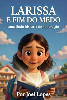 Livro Larissa e o fim do medo: uma linda história de superação