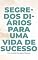 Livro SEGREDOS DIÁRIOS PARA UMA VIDA DE SUCESSO: 365 GOTAS DE SABEDORIA PARA SUA VIDA