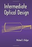 Intermediate Optical Design (SPIE Press Monograph Vol. PM134)