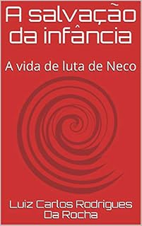 Livro A salvação da infância: A vida de luta de Neco (1)