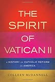The Spirit of Vatican II: A History of Catholic Reform in America