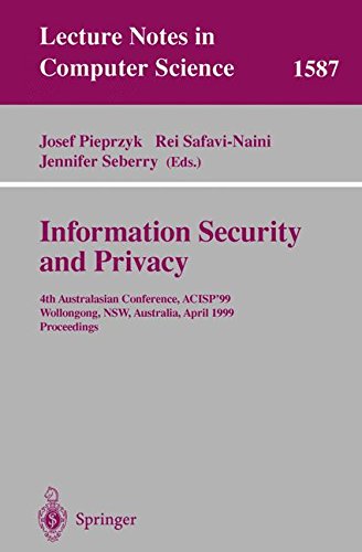 Information Security and Privacy: 4th Australasian Conference, ACISP'99, Wollongong, NSW, Australia, April 7-9, 1999, Proceedings (Lecture Notes in Computer Science)