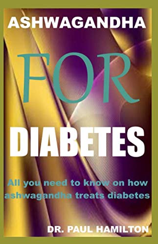 ASHWAGANDHA FOR DIABETES: All you need to know on how ashwagandha treats diabetes ASHWAGANDHA FOR DIABETES: All you need to know on how ashwagandha treats diabetes
