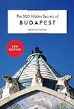 The 500 Hidden Secrets of Budapest by Andras Dr Torok
