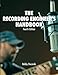 The Recording Engineer's Handbook 4th Edition by Bobby Owsinski