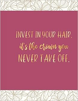 Invest In Your Hair It S The Crown You Never Take Off