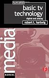 Basic TV Technology, Fourth Edition: Digital and Analog (Media Manuals) by Robert L Hartwig