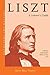 Liszt: A Listener's Guide (Unlocking the Masters) by John Bell Young