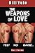 The Weapons of Love: Yes? No! Maybe. by Bill Yule