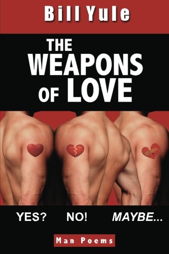 The Weapons of Love: Yes? No! Maybe. by Bill Yule