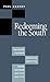 Redeeming the South: Religious Cultures and Racial Identities Among Southern Baptists, 1865-1925 (Fr by 