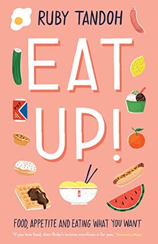 Eat Up: Food, Appetite and Eating What You Want Hardcover – January 1, 2018