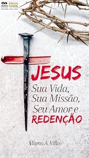 Livro Jesus: Sua Vida, Sua Missão, Seu Amor e Redenção