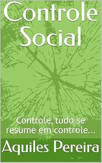 Livro Controle Social: Controle, tudo se resume em controle...