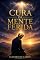 Livro A CURA DA MENTE FERIDA: Superando traumas e mágoas (Mentalidade Cristã Livro 1)